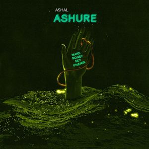 ASHURE:MAKE MONEY NOT FRIENDS (Explicit)