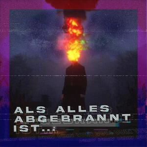 Als alles abgebrannt ist...