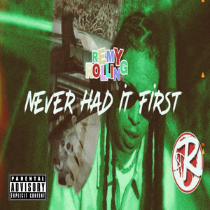 NEVER HAD IT FIRST (Explicit)