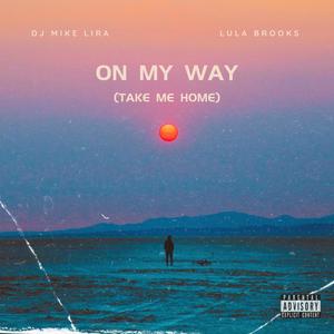 On My Way (Take Me Home) (feat. Lula Brooks) (Explicit)
