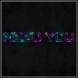 Need You