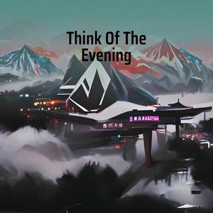 Think of the Evening