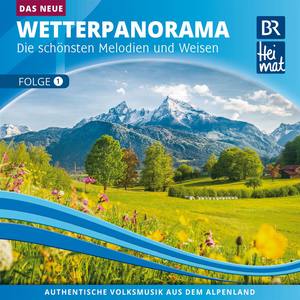 BR Heimat / Das Neue Wetterpanorama / Die schönsten Melodien und Weisen - Folge 1