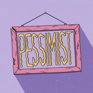 Pessimist (Explicit)