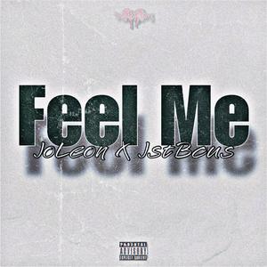 Feel Me (feat. JstBcus) (Explicit)