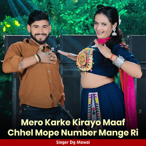 Mero Karke Kirayo Maaf Chel Mope Number Mange Ri