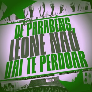 Tu Ta de Parabéns Leone Não Vai te Perdoar (Explicit)