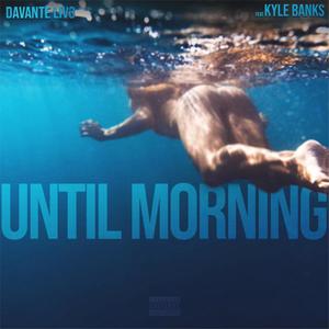 Until Morning(feat. Kyle Banks) (Explicit)
