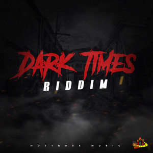 Dark Times Riddim (Explicit)