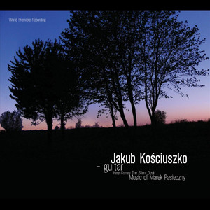 Here Comes The Silent Dusk. Music of Marek Pasieczny.