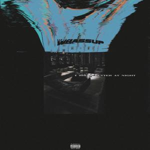 Whassup Whoadie - I Think Better at Night (Explicit)