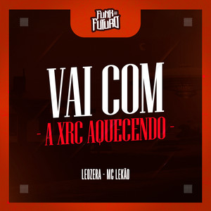 VAI COM A XRC AQUECENDO (Explicit)