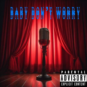 Baby Don't Worry (Explicit)