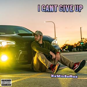 I Can't Give Up (Explicit)