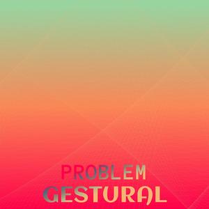 Problem Gestural