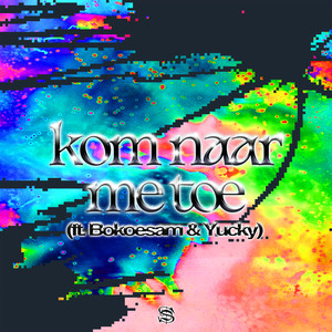 KOM NAAR ME TOE (Explicit)