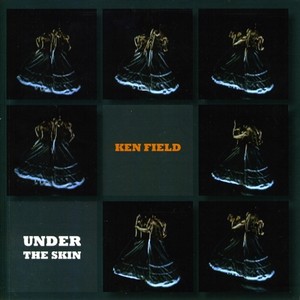 FIELD, Ken: Under the Skin