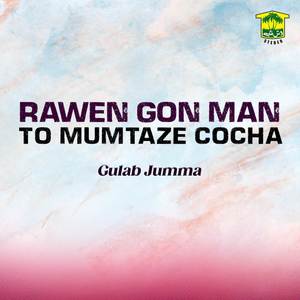 Rawen Gon Man To Mumtaze Cocha