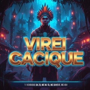 Virei Cacique (Explicit)