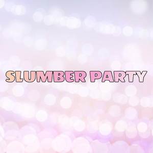 Slumber Party (Explicit)