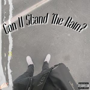 Can U Stand The Rain? (Explicit)