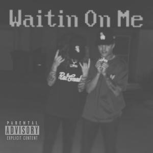 Waitin On Me (feat. Juddy Boy) (Explicit)
