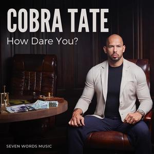 Cobra Tate (How Dare You?) [Explicit]