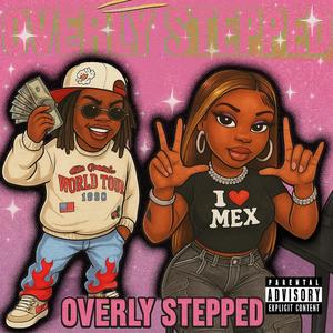 OVERLY STEPPED (feat. Bratzkillem) (Explicit)