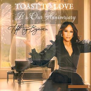 TOAST TO LOVE (ITS OUR ANNIVERSARY)