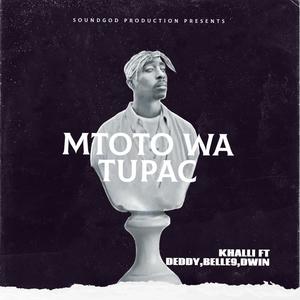 MTOTO WA TUPAC (feat. DEDDY,DWIN & BELLE9)