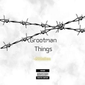 Grootman Things (To JayLokas, Zan'ten & MR JazziQ)