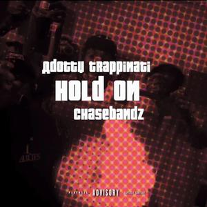 Hold on (feat. Chasebandz) (Explicit)
