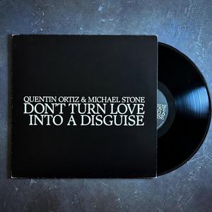 Don’t Turn Love Into a Disguise (feat. Michael Stone)