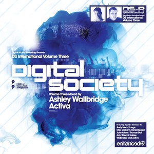 Digital Society International, Volume Three - Mixed by Ashley Wallbridge & Activa