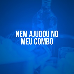 Nem Ajudou no Meu Combo