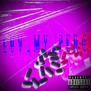 Luv.My.Perc (Explicit)