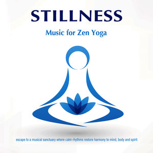 Stillness ~ Music for Zen Yoga