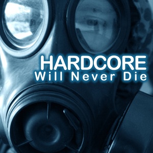 Hardcore Will Never Die