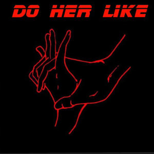 Do her like (Explicit)