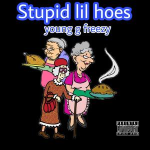 Stupid lil hoes (Explicit)