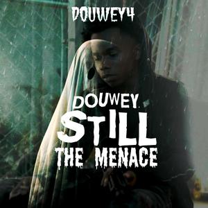 Douwey Still The Menace (Explicit)