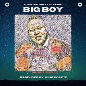 Big boy (feat. Blakise & King Popeye)