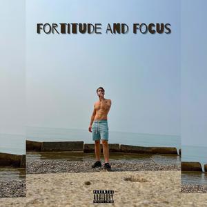 Fortitude And Focus (Explicit)