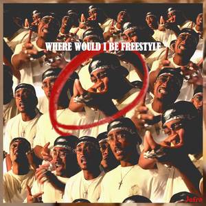 where would i be freestyle (Explicit)