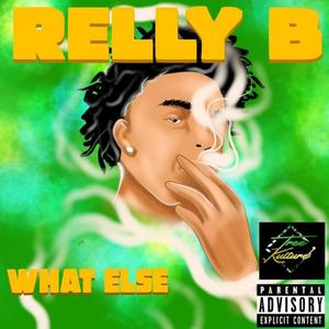 What Else (feat. Relly B) [Explicit]