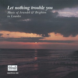 Let Nothing Trouble You