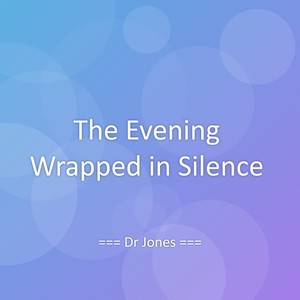 The Evening Wrapped in Silence