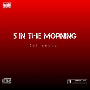 5 in the morning (Explicit)