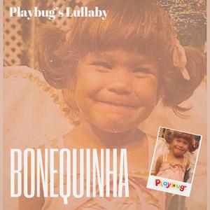 Playbug's Lullaby / Bonequinha (Playbug)