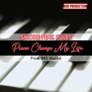 Piano Change My Life (feat. Smoke)